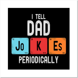 I Tell Dad Jokes Periodically Posters and Art